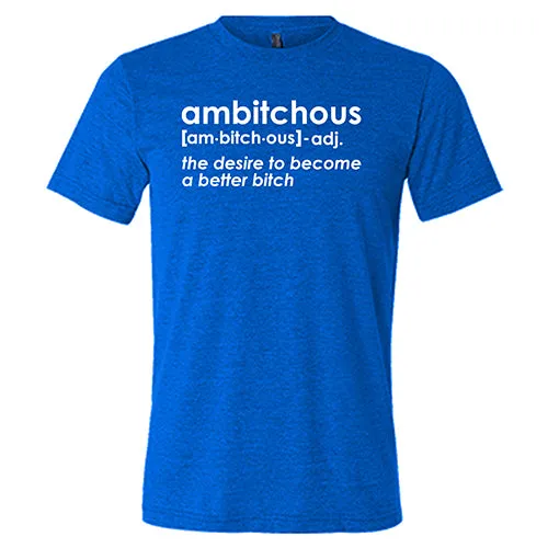 Ambitchous Shirt Unisex