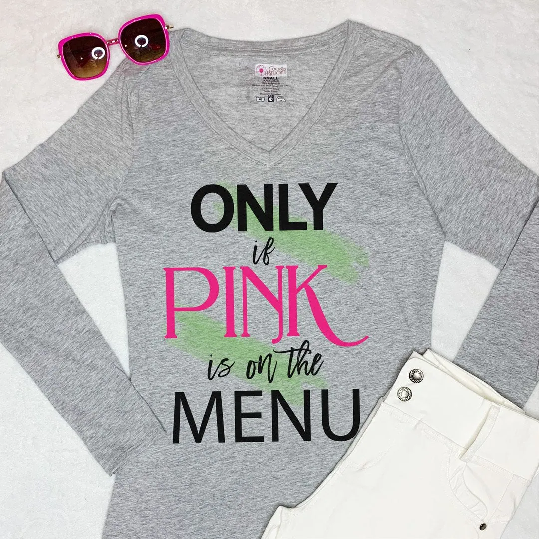 Only If Pink is on the Menu Long-Sleeve T-Shirt