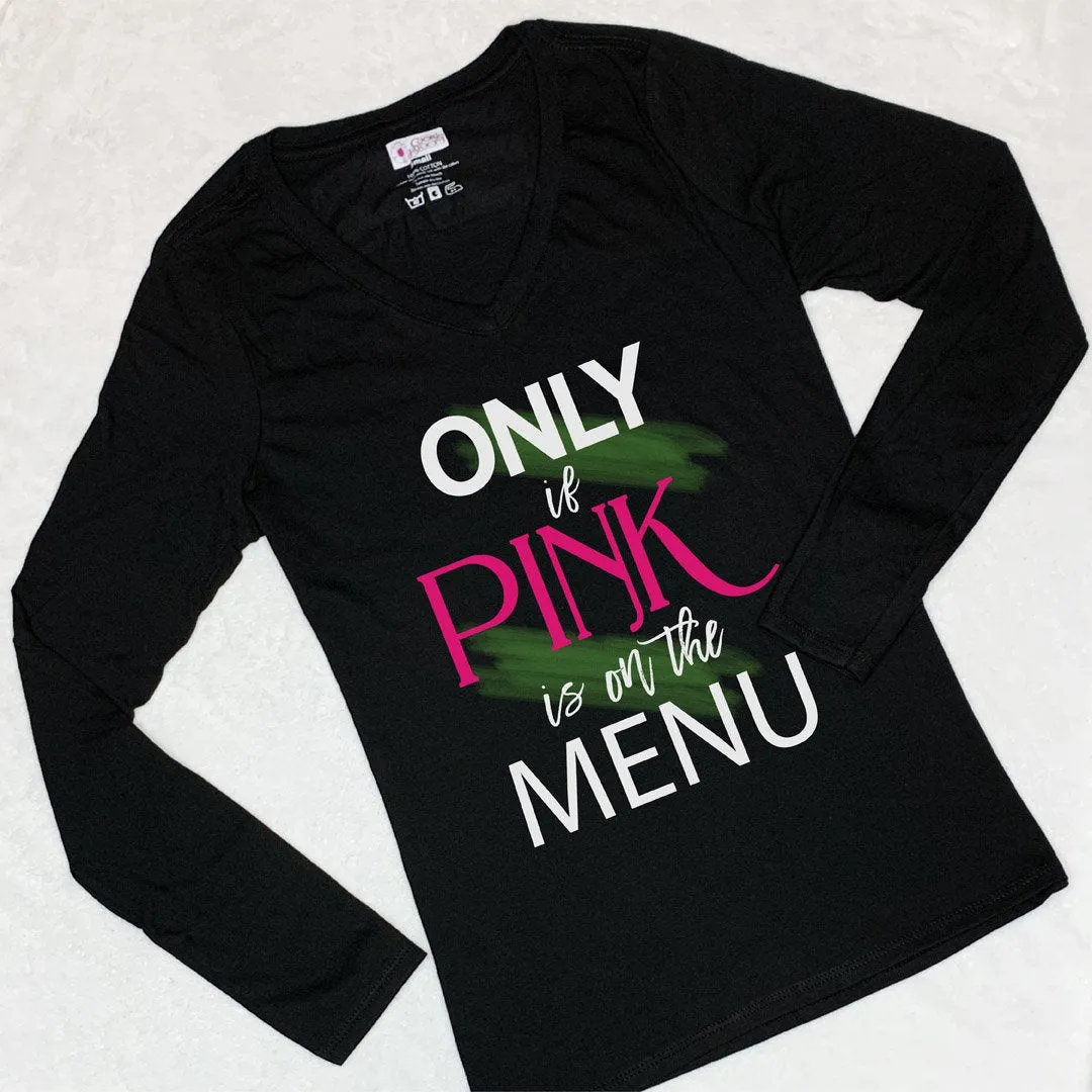 Only If Pink is on the Menu Long-Sleeve T-Shirt