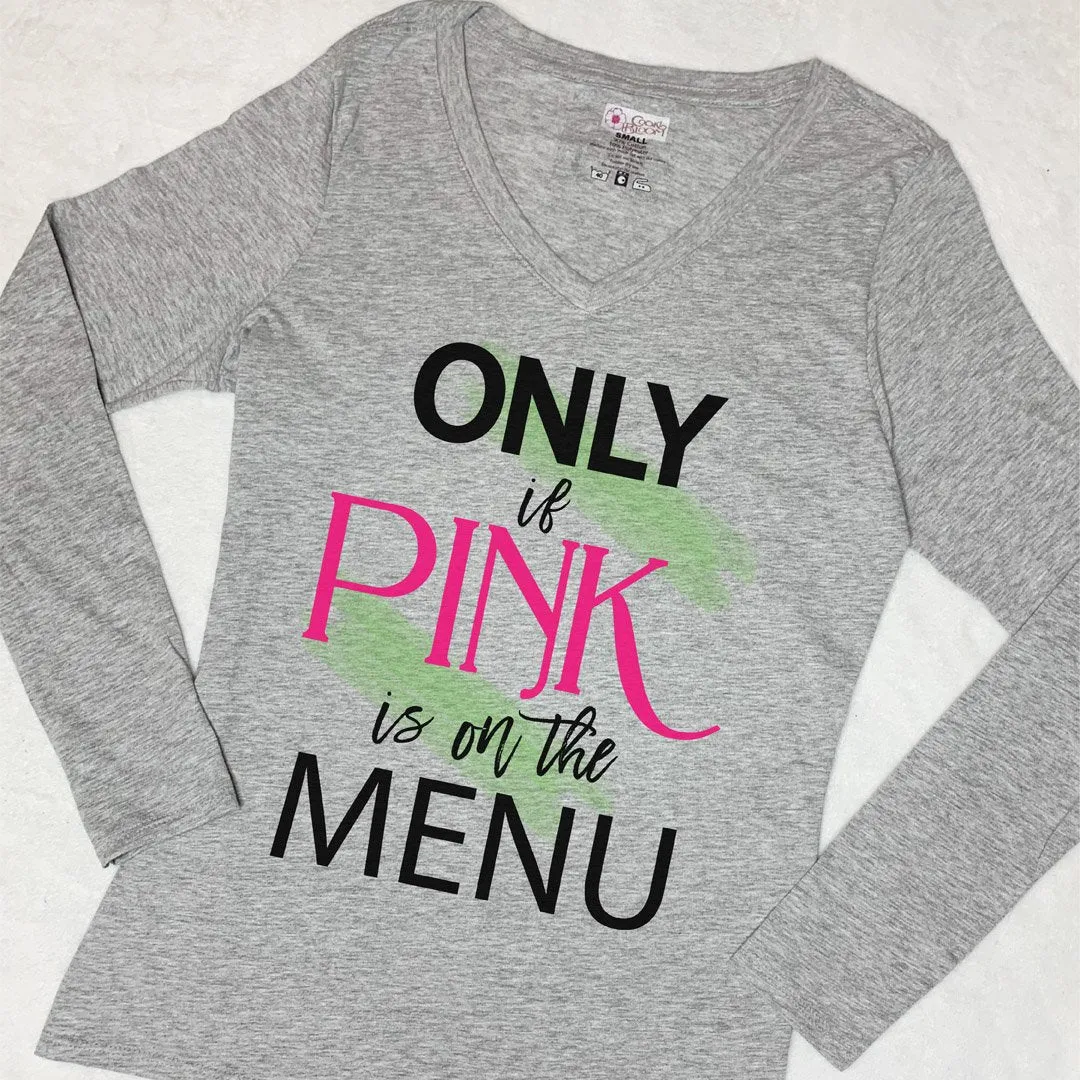 Only If Pink is on the Menu Long-Sleeve T-Shirt