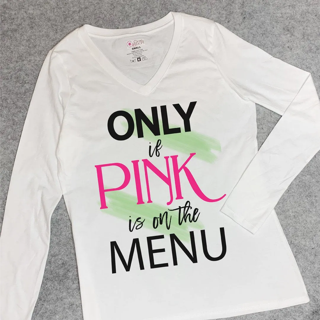 Only If Pink is on the Menu Long-Sleeve T-Shirt