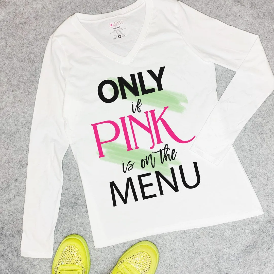 Only If Pink is on the Menu Long-Sleeve T-Shirt